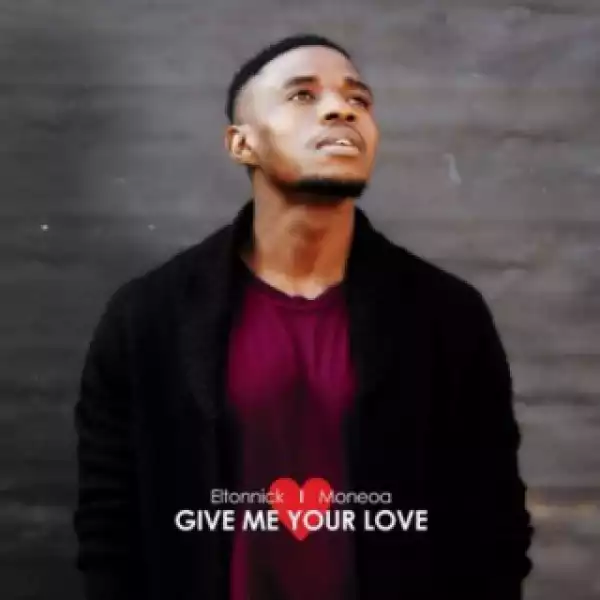 Moneoa - Give Me Your Love